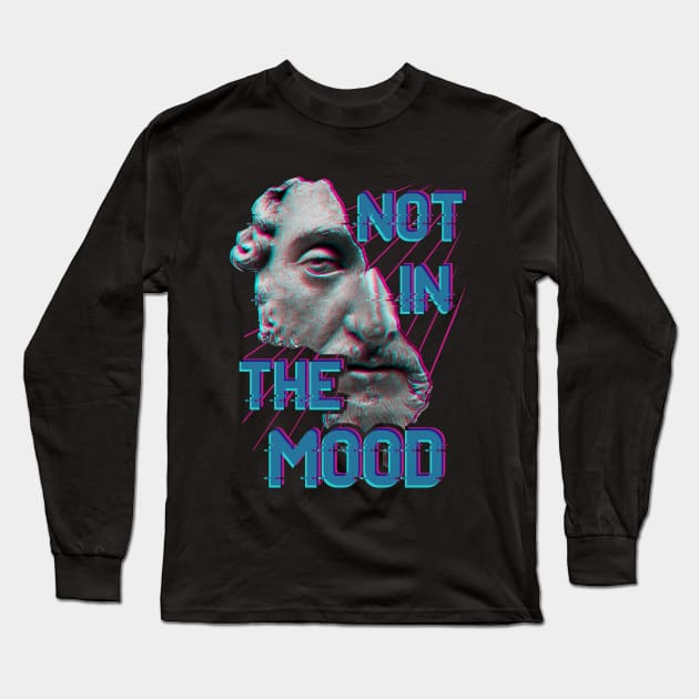 Not in the Mood Long Sleeve T-Shirt by FandomizedRose